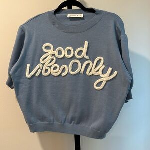 Wanna B Me short sleeved sweater GOOD VIBES ONLY. SZ medium
